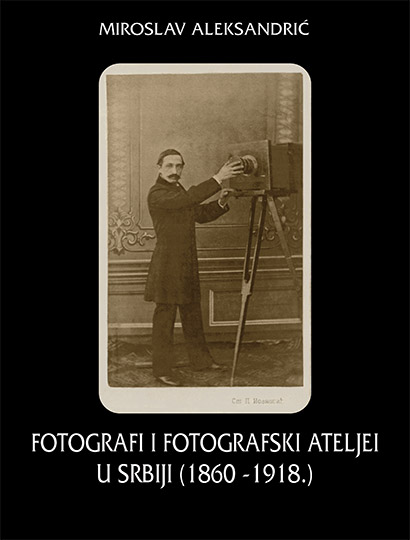 Fotografi i fotografski ateljei u Srbiji (1860-1918), period kartonki (Miroslav Aleksandrić)